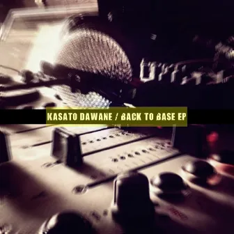 Back To Base EP by Kasato Dawane