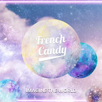 Imagine the World by French Candy