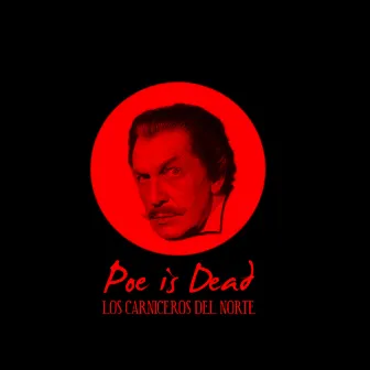 Poe Is Dead by Los Carniceros Del Norte