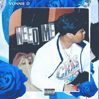 Need Me by Vonnie D