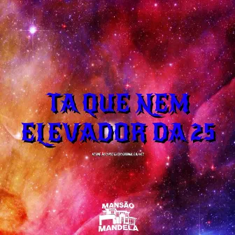 Ta Que Nem Elevador da 25 by MC Capuz