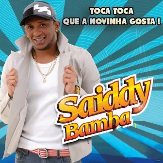 Toca Toca Que a Novinha Gosta! by Saiddy Bamba