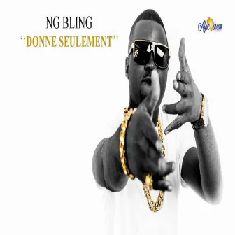 Donne seulement by Ng Bling