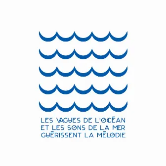 Les vagues de l'océan et les sons de la mer guérissent la mélodie. Des sons délicats permettant une relaxation profonde et une méditation by Océan Ambience Club