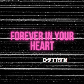 Forever In Your Heart by DSTRTN