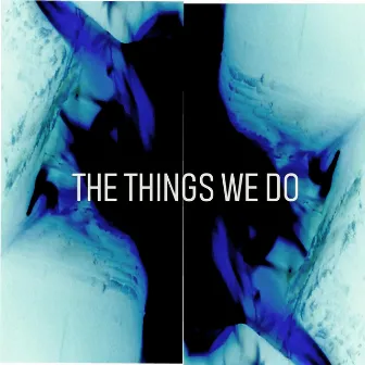 The Things We Do by Benjamin Wylie