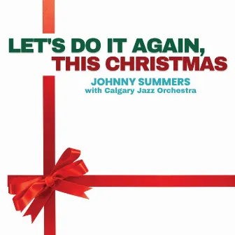 Let's Do It Again, This Christmas by Johnny Summers