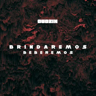 Brindaremos Beberemos by Gudzin