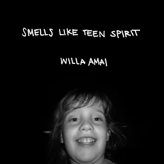 Smells Like Teen Spirit by Willa Amai