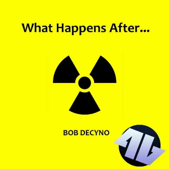 What Happens After... by Bob Decyno