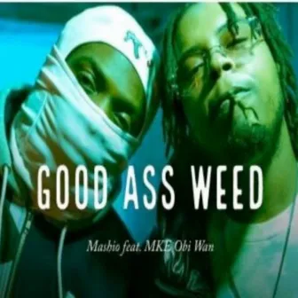 Good A$$ Weed by Mashio