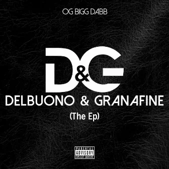 D & G - Delbuono & Granafine (The Ep) by OG Bigg Dabb