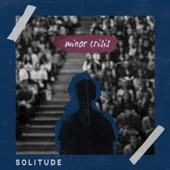 Solitude by Minor Crisis