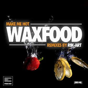 Make Me Hot Remixes by Waxfood