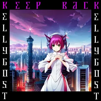 KEEP BACK by KELLYGOST