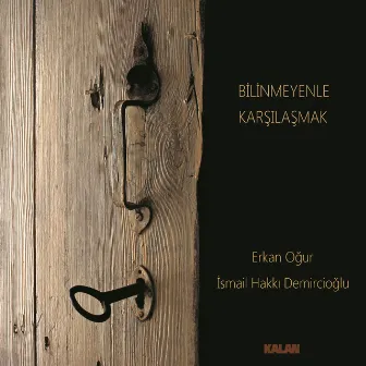 Bilinmeyenle Karşılaşmak by Erkan Oğur