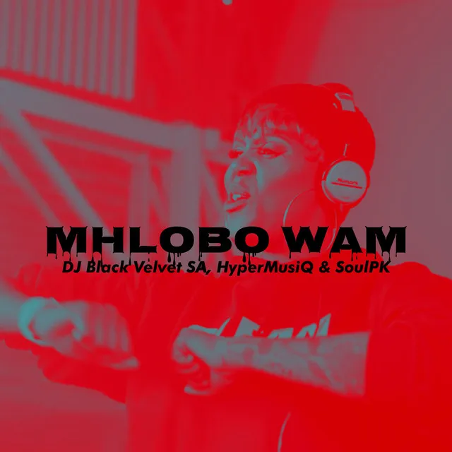 Mhlobo Wam - Extended Version