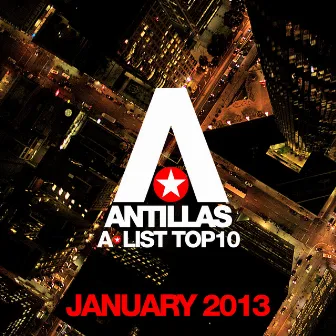 Antillas A-List Top 10 - January 2013 (Including Classic Bonus Track) by Antillas