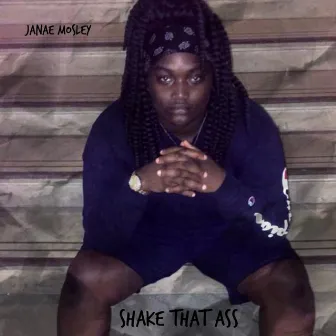 Shake That Ass by Janae Mosley