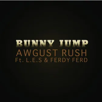 Bunny Jump (feat. Ferdy Ferd & Da L.E.S) by Awgust Rush