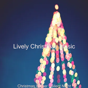 Christmas Dinner - Silent Night by Lively Christmas Music