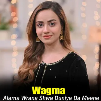 Alama Wrana Shwa Duniya Da Meene by Wagma