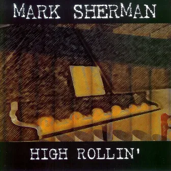 High Rollin' by Mark Sherman