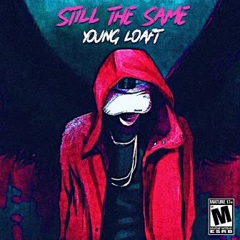 Still the Same by Young Loaft