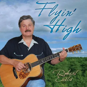 Flyin' High by Robert Eustis