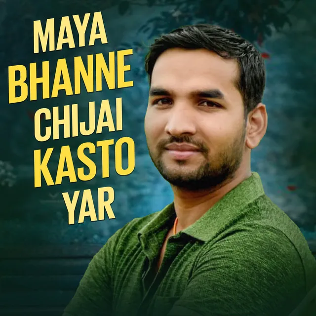 Maya Bhanne Chijai Kasto Yar