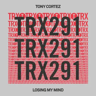 Losing My Mind by Tony Cortez