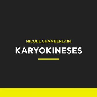 Karyokineses by Nicole Chamberlain