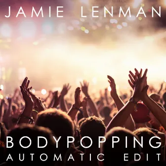 Body Popping (automatic Edit) by Jamie Lenman