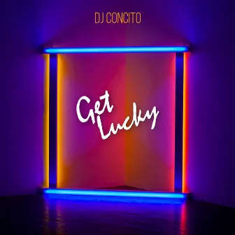 Get lucky by DJ Concito