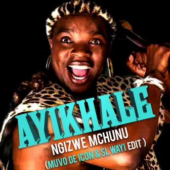 Ayikhale (Ngizwe Mchunu) by Muvo De Icon