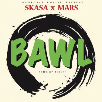 Bawl by Skasa Xkaladona