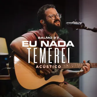 Eu Nada Temerei (Salmo 27) [Acústico] by Nova Igreja Music