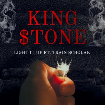 Light It Up by King $tone