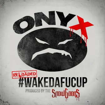 Wakedafucup (Reloaded) by Onyx