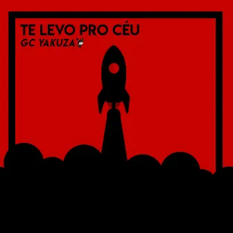 Te Levo pro Céu by Gc Yakuza