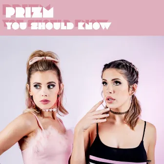 You Should Know by PRIZM