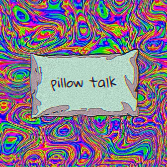 pillow talk by Lil Terrestrial