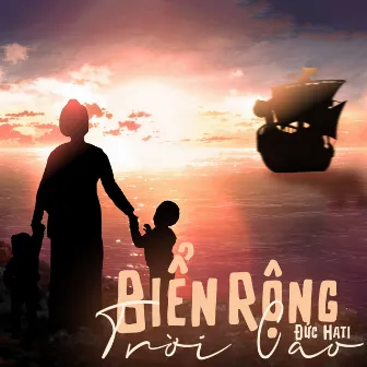 Biển Rộng Trời Cao by Đức Hati