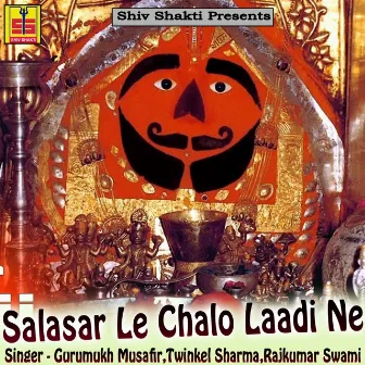 Salasar Le Chalo Laadi Ne by Gurumukh Musafir