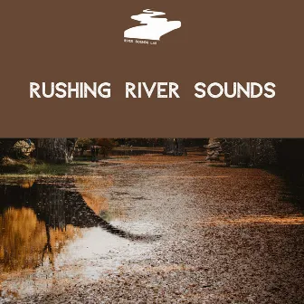 Rushing River Sounds by River Sounds Lab