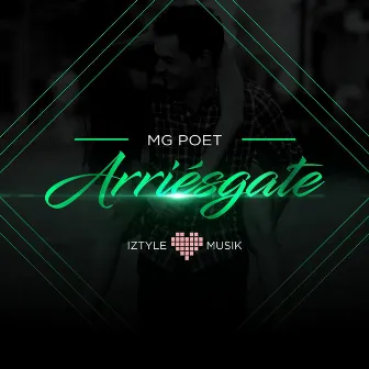 Arriesgate by Mg Poet