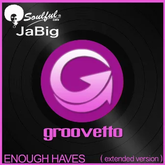 Enough Haves by Soulful Cafe Jabig