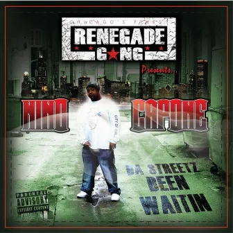 A.T.G Presents: Renegade Gang (Da Streetz Been Waitin) by Nino Capone