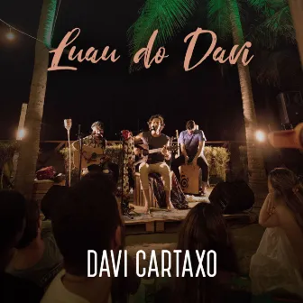 Luau do Davi - ao Vivo by Davi Cartaxo