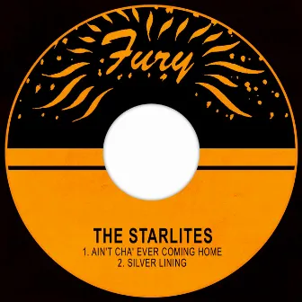 Ain't Cha' Ever Coming Home / Silver Lining by The Starlites